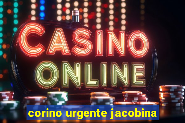 corino urgente jacobina